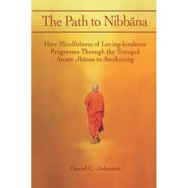 The Path to Nibbana: How Mindfulness of Loving-Kindness Progresses through the Tranquil Aware Jhanas to Awakening