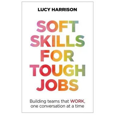 Soft Skills for Tough Jobs: Building teams that work, one conversation at a time