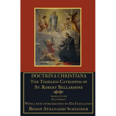 Doctrina Christiana: The Timeless Catechism of St. Robert Bellarmine