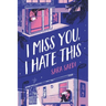 I Miss You, I Hate This