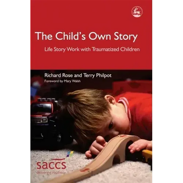The Child's Own Story: Life Story Work with Traumatized Children