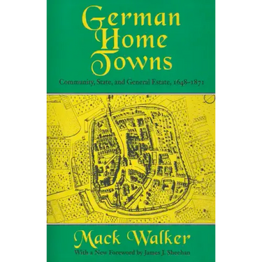 German Home Towns: Community, State, and General Estate, 1648-1871