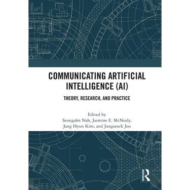 Communicating Artificial Intelligence (AI): Theory, Research, and Practice