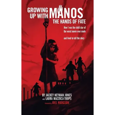 Growing Up with Manos: The Hands of Fate (hardback)