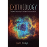 Exotheology: Theological Explorations of Intelligent Extraterrestrial Life