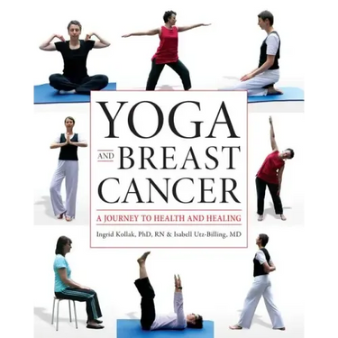 Yoga and Breast Cancer: A Journey to Health and Healing