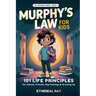 Murphy's Law for Kids: 101 Life Principles for School, Friends, Big Feelings & Growing Up