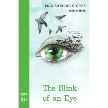 English Short Stories: The Blink of an Eye (CEFR Level B2+)
