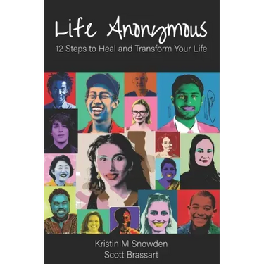 Life Anonymous: 12 Steps to Heal and Transform Your Life