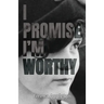 I Promise I'm Worthy