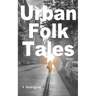 Urban Folk Tales: Stories