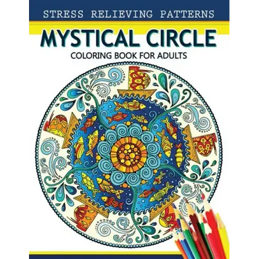 Mystical Circle Coloring Books for Adults: A Mandala Coloring Book Amazing Flower and Doodle Pattermns Design