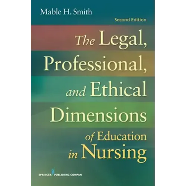 The Legal, Professional, and Ethical Dimensions of Education in Nursing