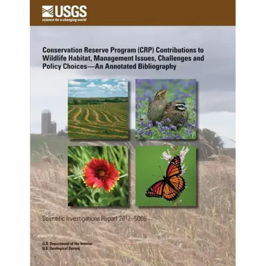 Conservation Reserve Program (CRP) Contributions to Wildlife Habitat, Management Issues, Challenges and Policy Choices?An Annotated Bibliography