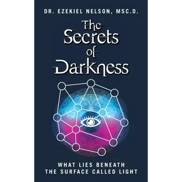 The Secrets Of Darkness: What Lies Beneath the Surface Called Light