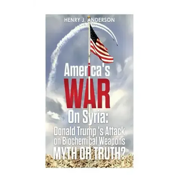 America's War On Syria: Donald Trump 's Attack on Biochemical Weapons: Myth or Truth?