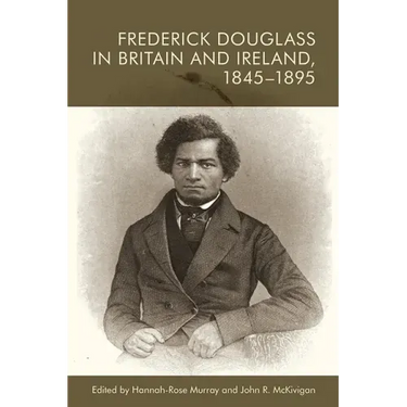 Frederick Douglass in Britain and Ireland, 1845-1895