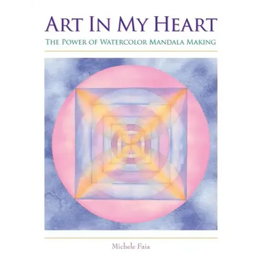 Art In My Heart: The Power of Watercolor Mandala Making
