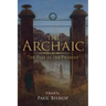 The Archaic: The Past in the Present