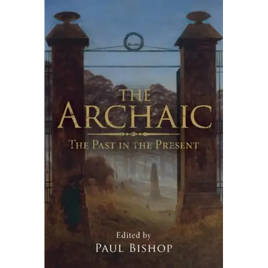 The Archaic: The Past in the Present