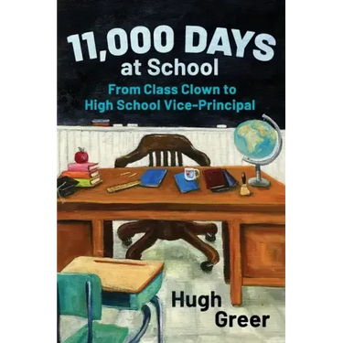 11,000 Days at School: From Class Clown to High School Vice-Principal