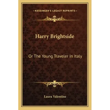 Harry Brightside: Or the Young Traveler in Italy