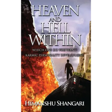 Heaven and Hell Within: Which one do you Want?