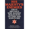 His Majesty's Enemies: Great Britain's War Against Holocaust Victims and Survivors
