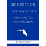 Florida Statutes - Civil Practice and Procedure (2018 Edition)