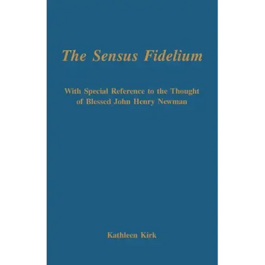 The Sensus Fidelium with Special Reference to the Thought of John Henry Newman