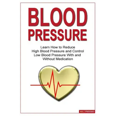 Blood Pressure: Learn how to reduce high blood pressure and control low blood pressure with and without medication