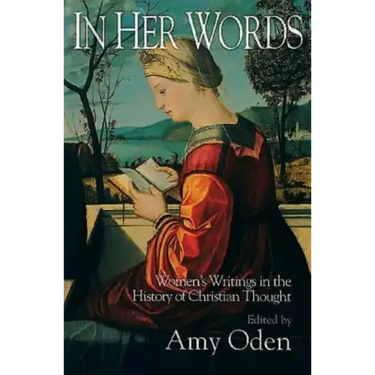 In Her Words: Women's Writings in the History of Christian Thought