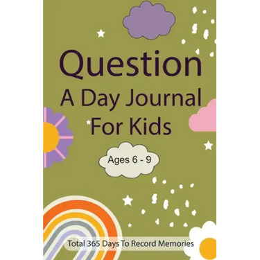 Question A Day Journal for Kids Ages 6-9: Total 365 days To Record Memories with Writing Prompts (Guided Self-Exploration Thoughtful Prompts)