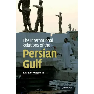 The International Relations of the Persian Gulf