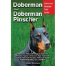 Doberman and Doberman Pinscher: Doberman Pinscher Complete Guide: Puppies, Training, Adults, Discipline, Health, Breeders, Care & More!