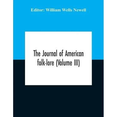 The Journal Of American Folk-Lore (Volume Iii)