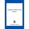 Seppala: Alaskan Dog Driver