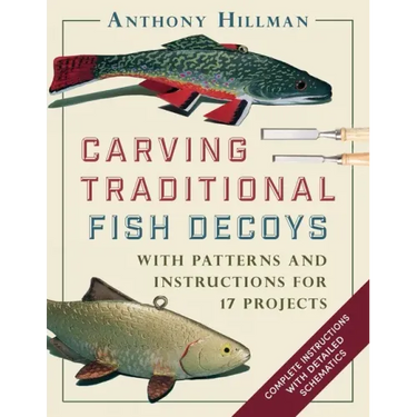 Carving Traditional Fish Decoys: With Patterns and Instructions for 17 Projects