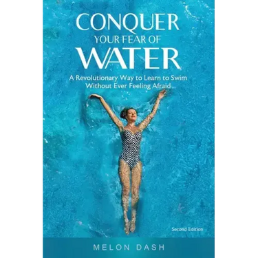 Conquer Your Fear of Water: A Revolutionary Way to Learn to Swim Without Ever Feeling Afraid Color Version