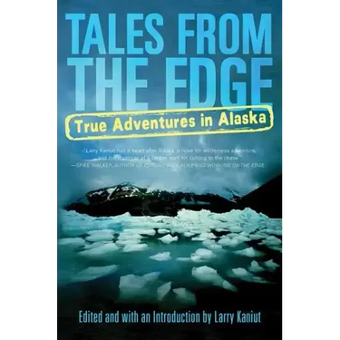Tales from the Edge: True Adventures in Alaska