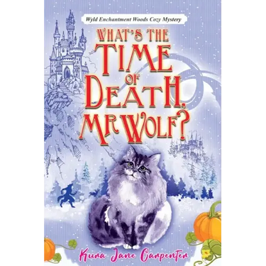 What's the time of death, Mr Wolf?: Wyld Enchantment Woods Cozy Mystery