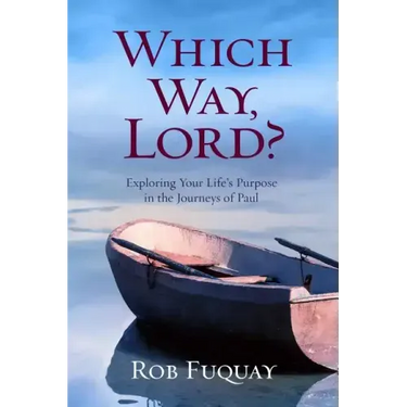 Which Way, Lord?: Exploring Your Life's Purpose in the Journeys of Paul
