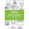 Simple Succulents: A Travel-Size Coloring Book