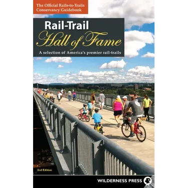 Rail-Trail Hall of Fame: A Selection of America's Premier Rail-Trails