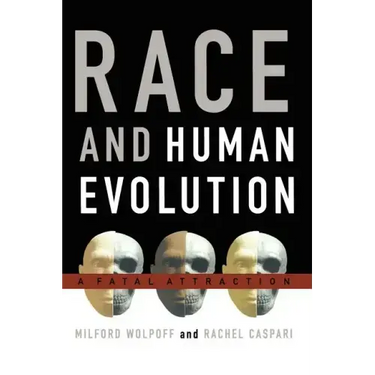 Race and Human Evolution: A Fatal Attraction