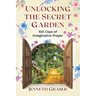 Unlocking the Secret Garden: 100 Days of Imaginative Prayer