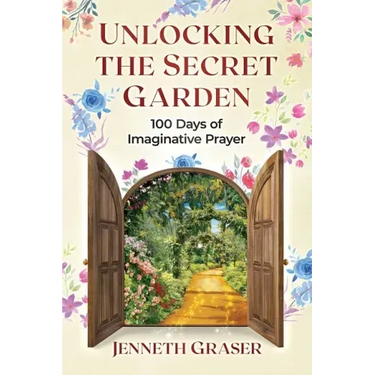 Unlocking the Secret Garden: 100 Days of Imaginative Prayer