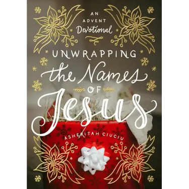 Unwrapping the Names of Jesus: An Advent Devotional