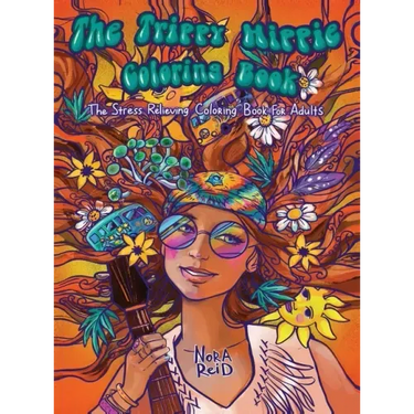 The Trippy Hippie Coloring Book - The Stress Relieving Coloring Book For Adults