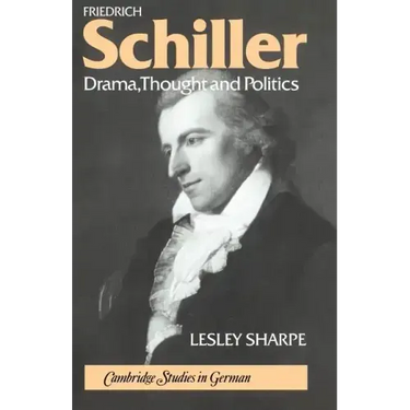 Friedrich Schiller: Drama, Thought and Politics